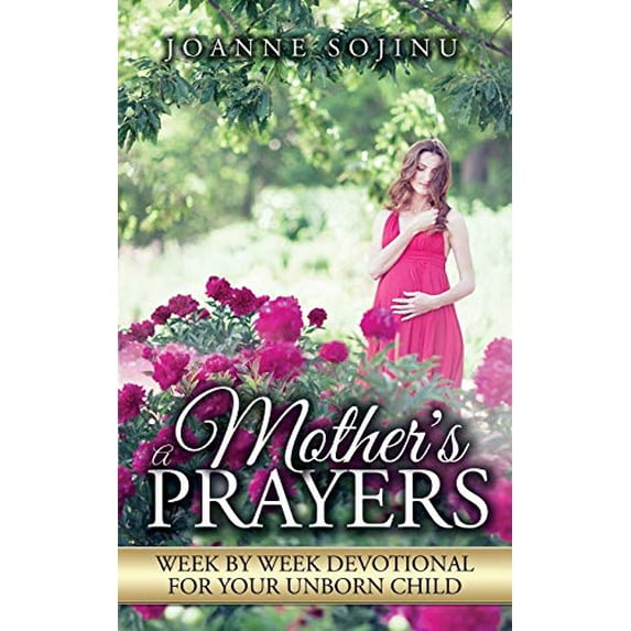 Pre-Owned A Mother's Prayers: Week by Week Devotional For Your Unborn Child (Paperback) 1916122817 9781916122819