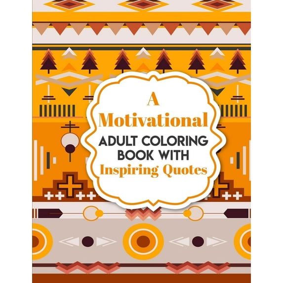 A Motivational Adult Coloring Book with Inspiring Quotes (Paperback)