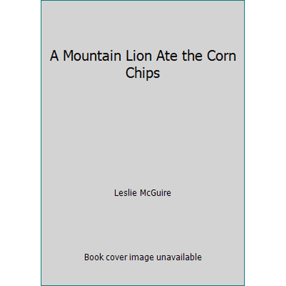 Pre-Owned A Mountain Lion Ate the Corn Chips (Paperback) 1931020019 9781931020015
