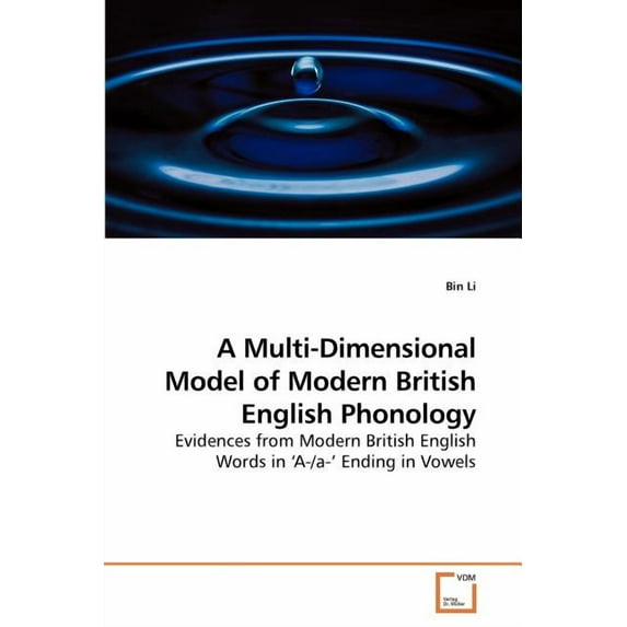 A Multi-Dimensional Model of Modern British English Phonology (Paperback)