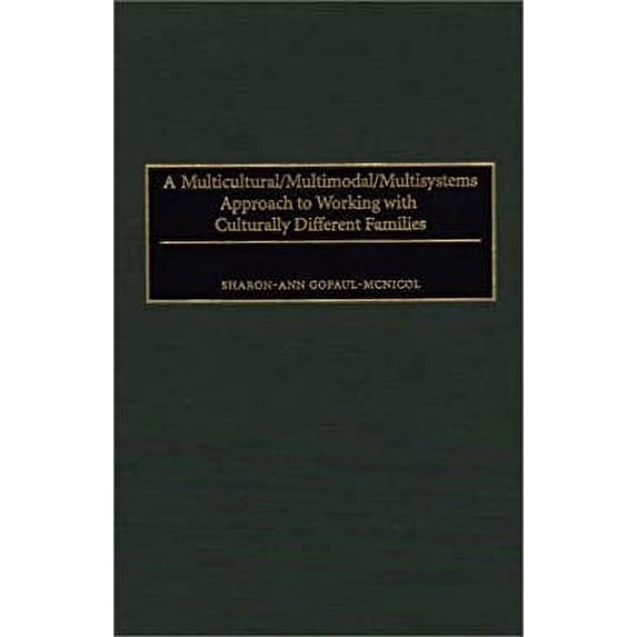Pre-Owned A Multicultural/Multimodal/Multisystems Approach to Working with Culturally Different Families 9780275955601 Used