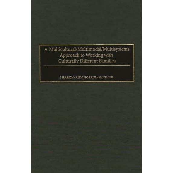A Multicultural/Multimodal/Multisystems Approach to Working with Culturally Different Families, (Hardcover)