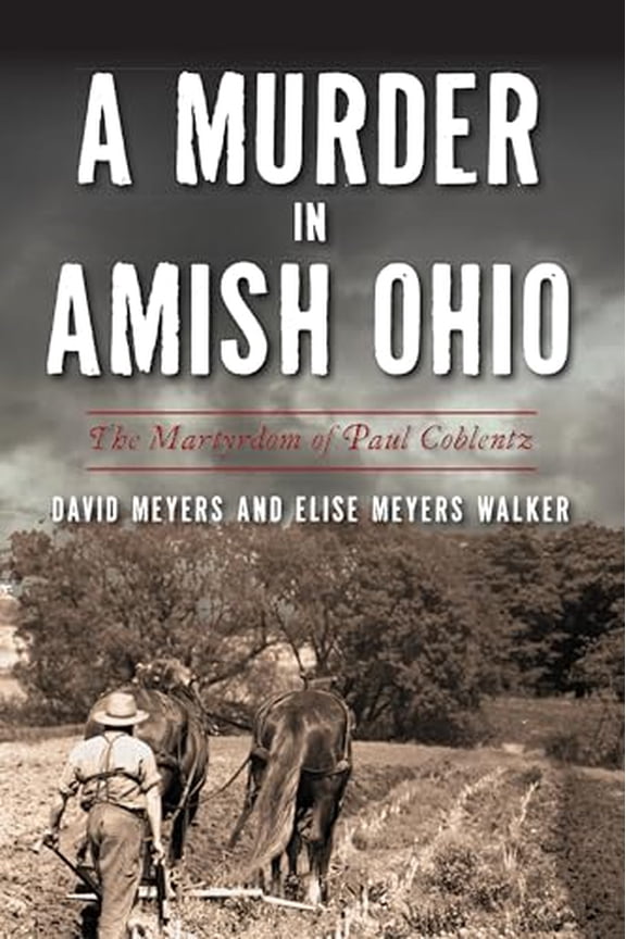 Pre-Owned A Murder in Amish Ohio: The Martyrdom of Paul Coblentz (True Crime) Paperback