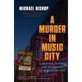 thumbnail image 1 of Pre-Owned A Murder in Music City: Corruption, Scandal, and the Framing of an Innocent Man (Paperback) 1633883450 9781633883451, 1 of 1