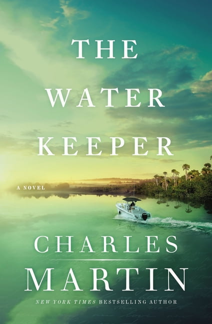 CHARLES MARTIN A Murphy Shepherd Novel: The Water Keeper (Hardcover)