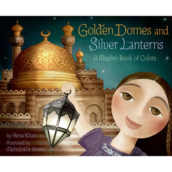Pre-Owned Golden Domes and Silver Lanterns: A Muslim Book of Colors (Board book) 1797212532 9781797212531