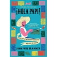 thumbnail image 1 of A Must-Read Memoir Hola Papi: How to Come Out in a Walmart Parking Lot and Other Life Lessons, (Paperback), 1 of 1