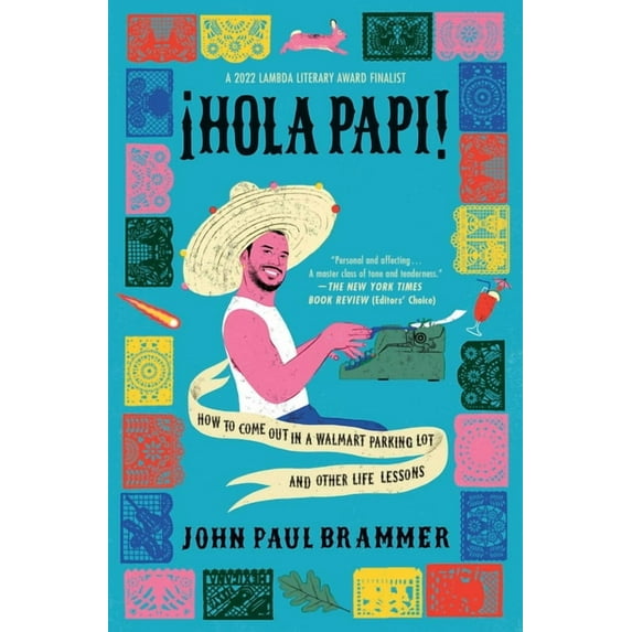 A Must-Read Memoir Hola Papi: How to Come Out in a Walmart Parking Lot and Other Life Lessons, (Paperback)