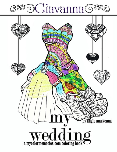 My Wedding: Giavanna: Adult Coloring Book, Personalized Gifts, Engagement Gifts, and Wedding Gifts A mycolormemories.com Series Paperback 1541230027 9781541230026 Angie Mackenna