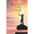 thumbnail image 1 of A Myopic Life Resonated From The Brink of The Abyss, (Hardcover), 1 of 1