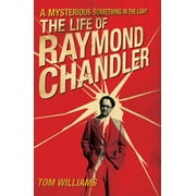 A Mysterious Something in the Light The Life of Raymond Chandler Paperback