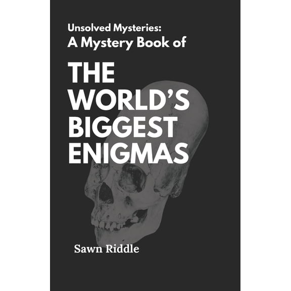 The World Biggest Enigma's A Mystery Book of The World Biggest Enigma's: an Unsolved Mysteries, Enigmas, Supranatural Mystery and a Thrillers Book , (Paperback)