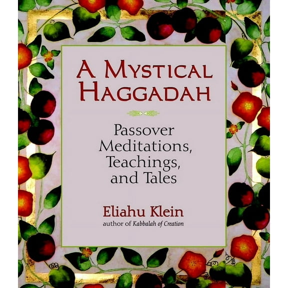 A Mystical Haggadah : Passover Meditations, Teachings, and Tales (Paperback)