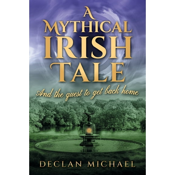 A Mythical Irish Tale - And The Quest To Get Back Home, (Paperback)