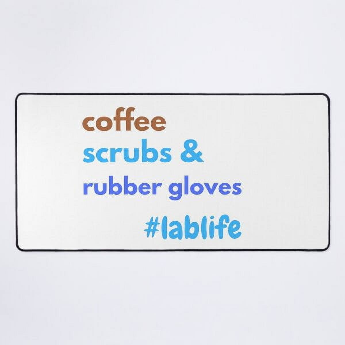 A NEW Coffee Scrubs And Rubber Gloves LABLIFE Microbiology Desk Mat a-new-coffee-scrubs-and-rubber-gloves-lablife-microbiology-desk-mat