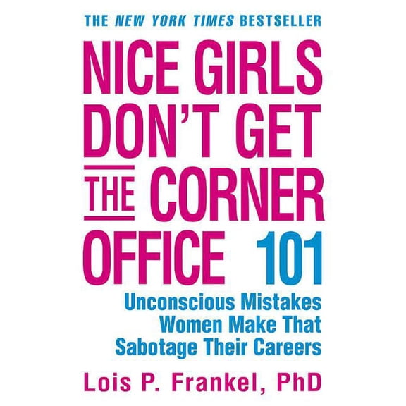 Pre-Owned A NICE GIRLS Book: Nice Girls Don't Get the Corner Office : 101 Unconscious Mistakes Women Make That Sabotage Their Careers (Paperback)