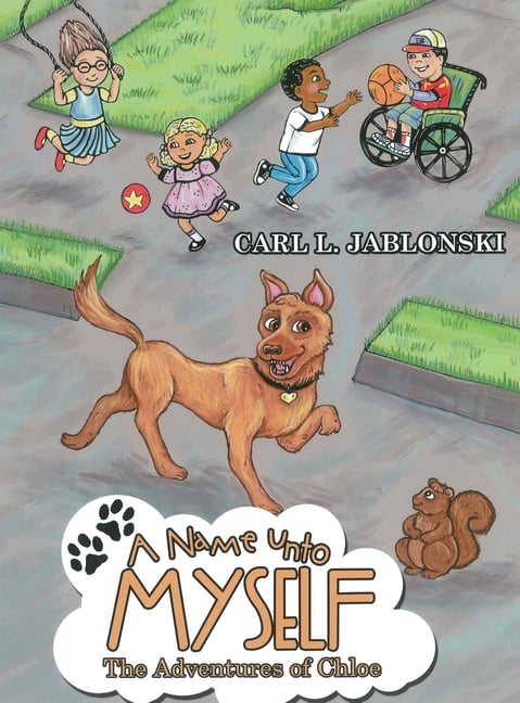 A Name Unto Myself - The Adventures of Chloe, (Hardcover)