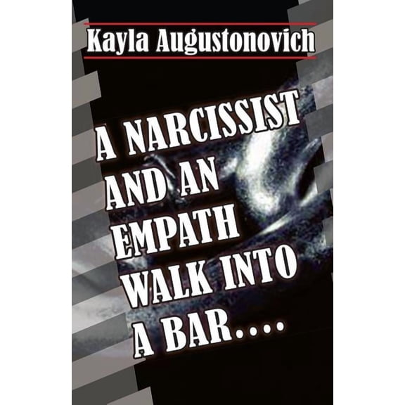 A Narcissist and an Empath Walk Into a Bar.... (Paperback)