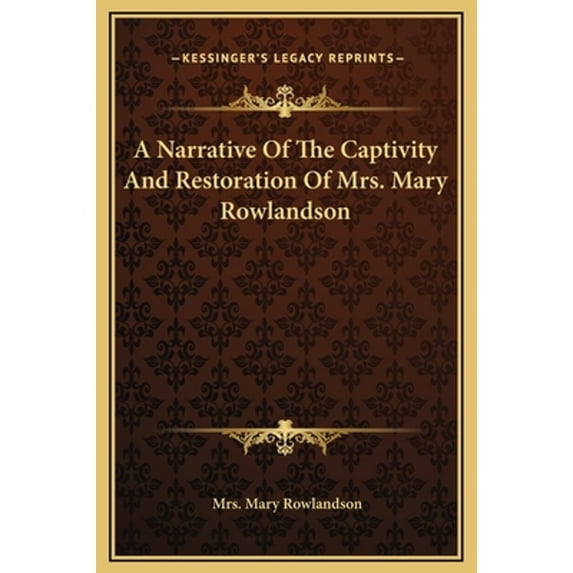 A Narrative Of The Captivity And Restoration Of Mrs. Mary Rowlandson (Hardcover)