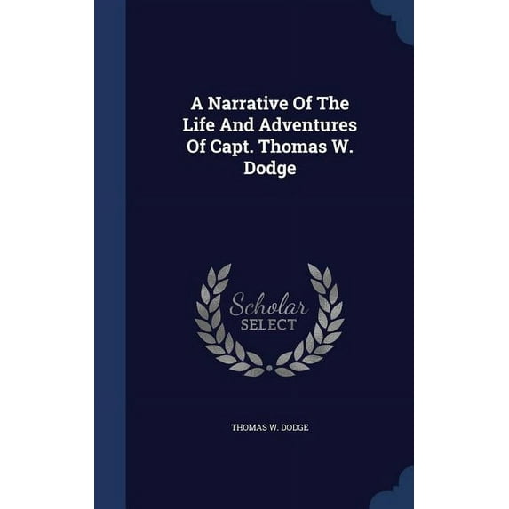 A Narrative Of The Life And Adventures Of Capt. Thomas W. Dodge (Hardcover)