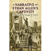 A Narrative of Ethan Allen's Captivity Containing His Voyages & Travels, Paperback