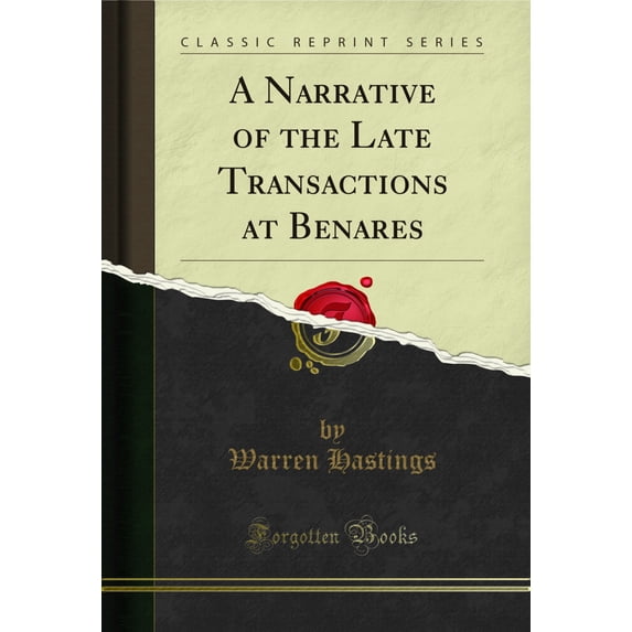 A Narrative of the Late Transactions at Benares (Classic Reprint ...