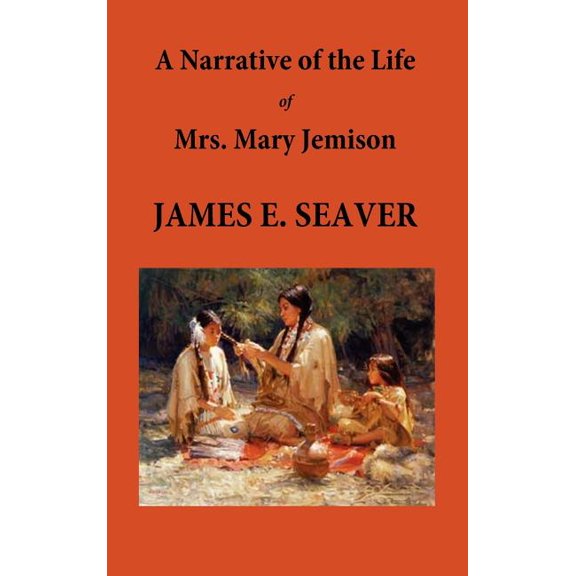 A Narrative of the Life of Mrs. Mary Jemison, (Hardcover)