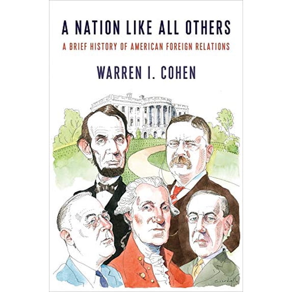 Pre-Owned A Nation Like All Others: A Brief History of American Foreign Relations (Hardcover) 0231175663 9780231175661