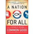 thumbnail image 1 of Pre-Owned A Nation for All: How the Catholic Vision of the Common Good Can Save America from the Politics of Division, 9780470258620, 0470258624, Hardcover, 1 edition, 1 of 1