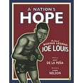 thumbnail image 1 of Pre-Owned A Nation's Hope: The Story of Boxing Legend Joe Louis (Paperback) 0147510619 9780147510617, 1 of 1