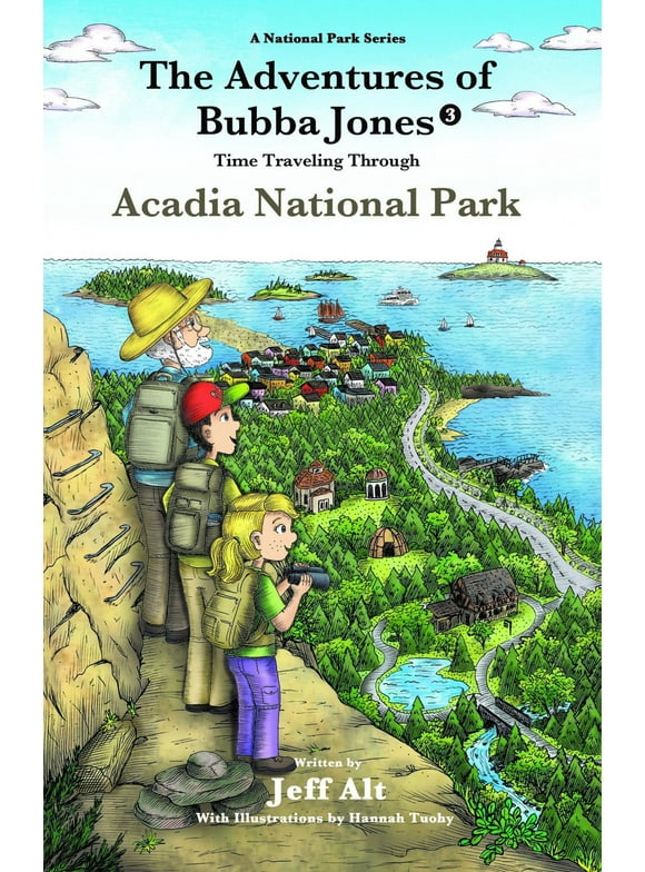 A National Park Series: The Adventures of Bubba Jones (#3) : Time Traveling Through Acadia National Park (Series #3) (Paperback)