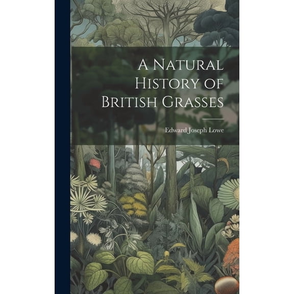 A Natural History of British Grasses (Hardcover)