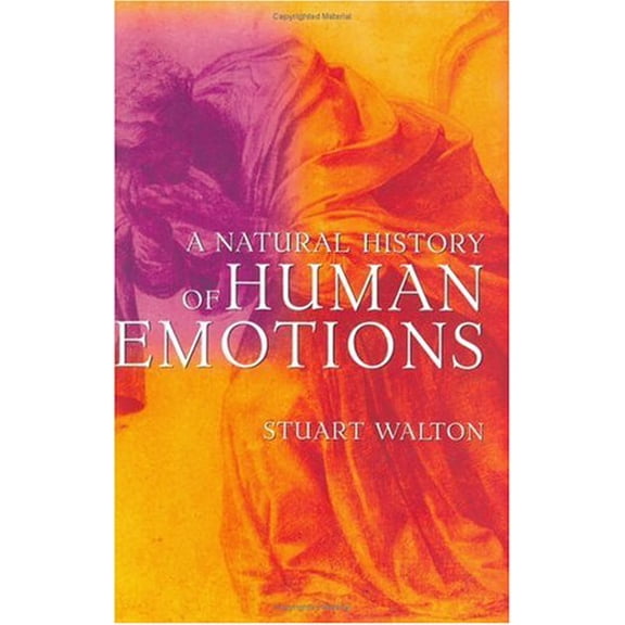 Pre-Owned A Natural History of Human Emotions (Hardcover) 0802118046 9780802118042