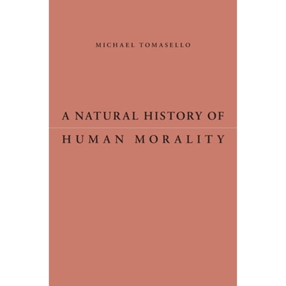 Pre-Owned A Natural History of Human Morality (Hardcover) 0674088646 9780674088641