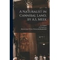 thumbnail image 1 of A Naturalist in Cannibal Land, by A.S. Meek (Paperback), 1 of 1
