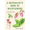 thumbnail image 1 of A Naturalist's Book of Wildflowers: Celebrating 85 Native Plants in North America, (Paperback), 1 of 1