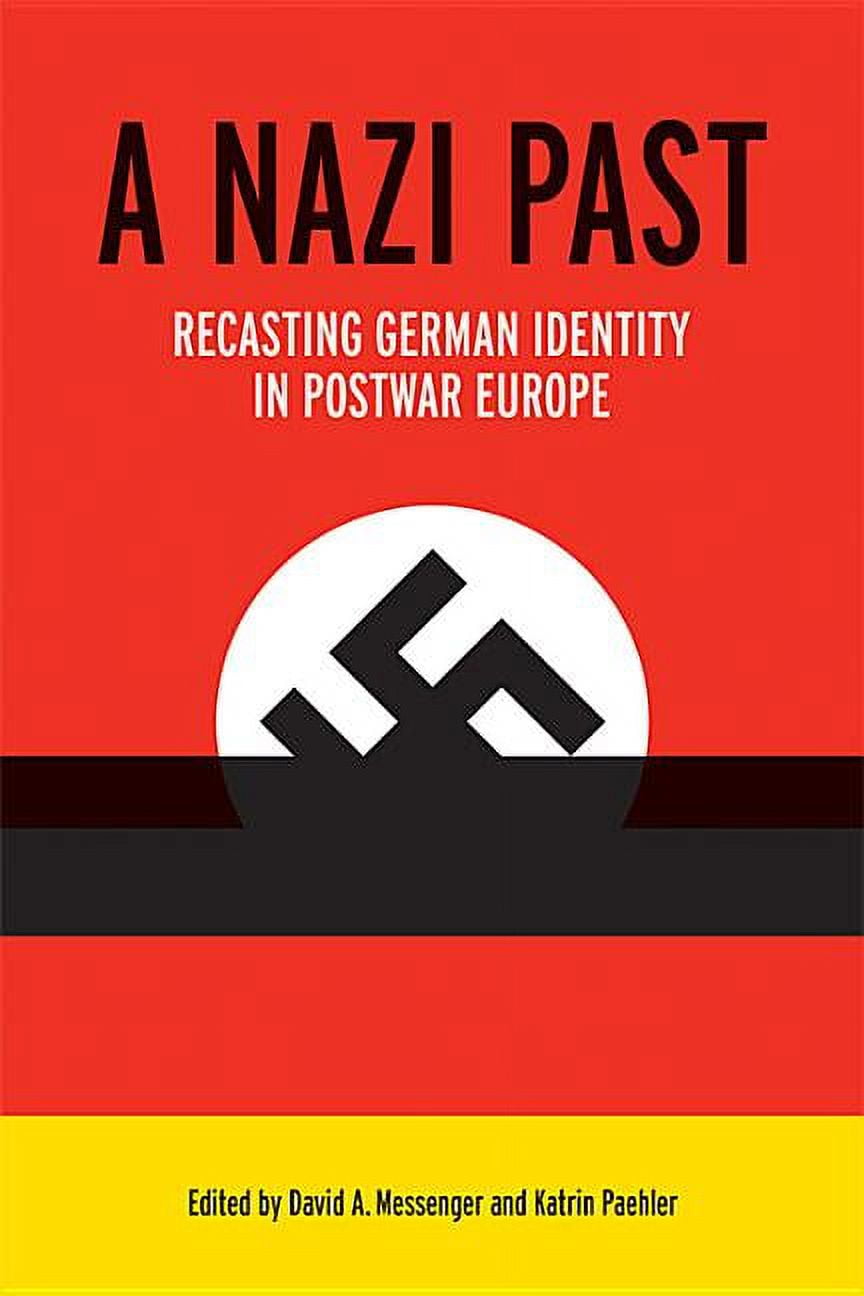 A Nazi Past: Recasting German Identity in Postwar Europe, (Hardcover)