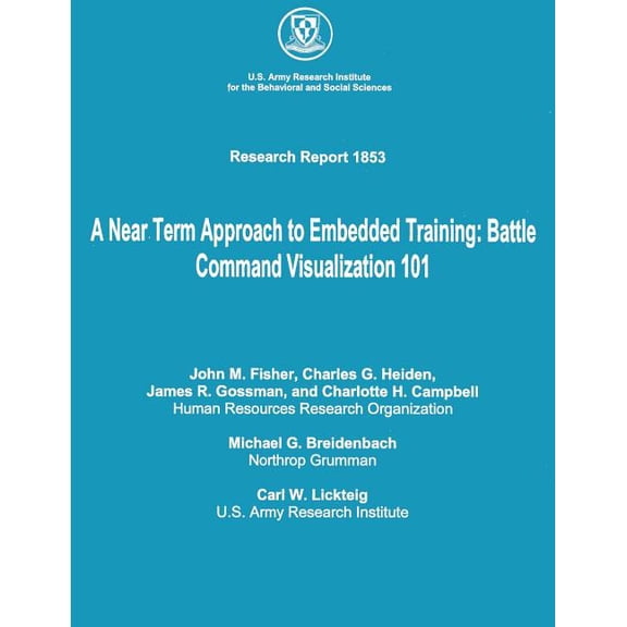A Near Term Approach to Embedded Training: Battle Command Visualization 101