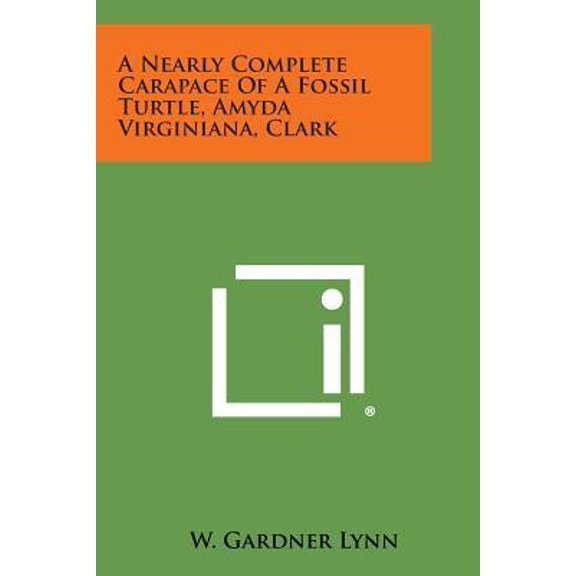 A Nearly Complete Carapace of a Fossil Turtle, Amyda Virginiana, Clark Paperback