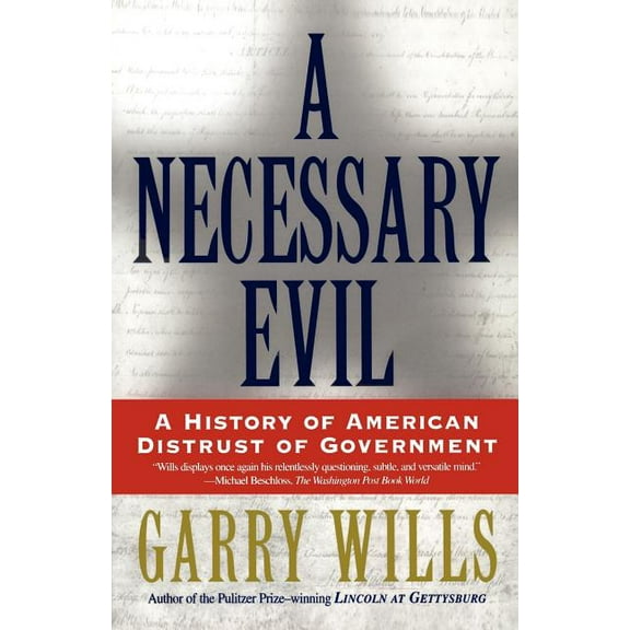 A Necessary Evil : A History of American Distrust of Government (Paperback)