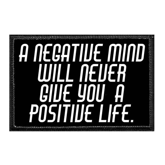 A Negative Mind Will Never Give You A Positive Life. - Removable Patch