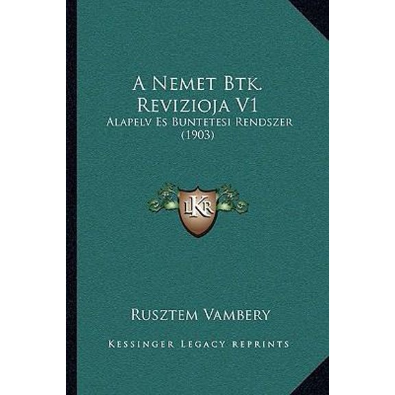 A Nemet Btk. Revizioja V1: Alapelv Es Buntetesi Rendszer (1903) Paperback