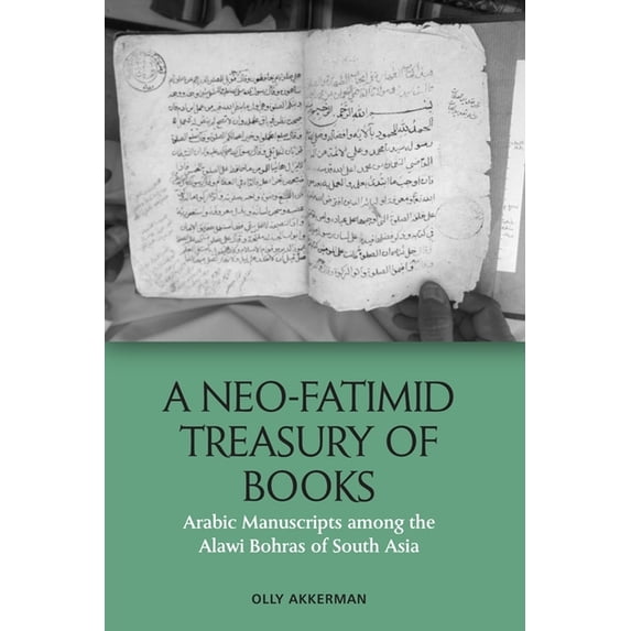 A Neo-Fatimid Treasury of Books: Arabic Manuscripts Among the Alawi ...