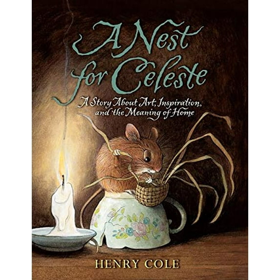 Pre-Owned A Nest for Celeste: A Story about Art, Inspiration, and the Meaning of Home (Paperback) 0061704121 9780061704123