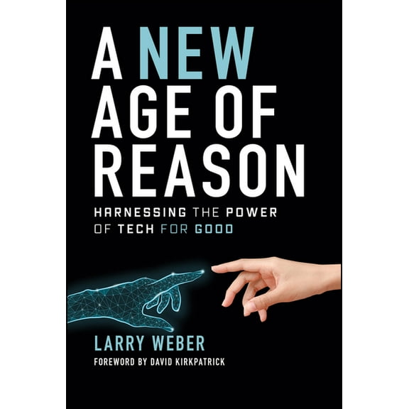 A New Age of Reason: Harnessing the Power of Tech for Good, (Hardcover)