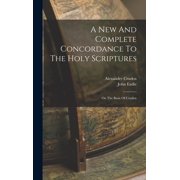 A New And Complete Concordance To The Holy Scriptures On The Basis Of Cruden, Hardcover