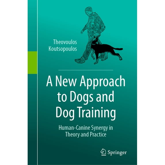 A New Approach to Dogs and Dog Training: Human-Canine Synergy in Theory and Practice, (Hardcover)