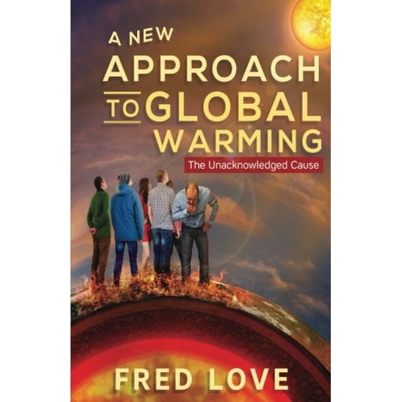 Pre-Owned A New Approach to Global Warming: The Unacknowledged Cause Paperback