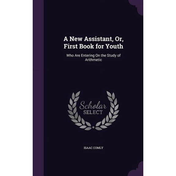 A New Assistant, Or, First Book for Youth : Who Are Entering On the Study of Arithmetic (Hardcover)