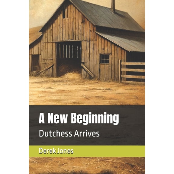 Adventures at Mesquite Acres A New Beginning: Dutchess Arrives, Book 1, (Paperback)